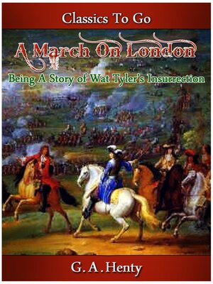 cover image of A March on London-- Being a Story of Wat Tyler's Insurrection